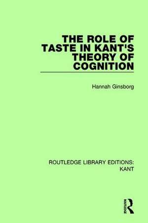 The Role of Taste in Kant's Theory of Cognition de Hannah Ginsborg