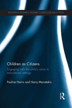 Children as Citizens: Engaging with the child's voice in educational settings de Pauline Harris