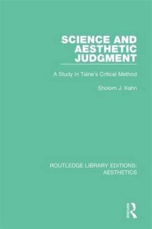 Science and Aesthetic Judgement: A Study in Taine's Critical Method de Sholom J. Kahn