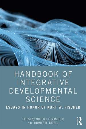 Handbook of Integrative Developmental Science: Essays in Honor of Kurt W. Fischer de Michael F. Mascolo