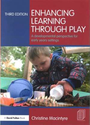 Enhancing Learning through Play: A developmental perspective for early years settings de Christine Macintyre