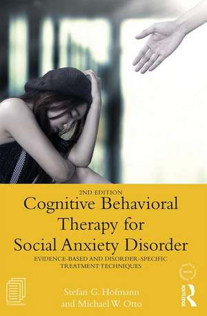 Cognitive Behavioral Therapy for Social Anxiety Disorder: Evidence-Based and Disorder Specific Treatment Techniques de Stefan G. Hofmann