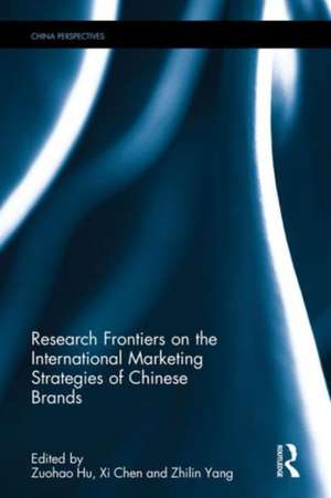 Research Frontiers on the International Marketing Strategies of Chinese Brands de Zuohao Hu