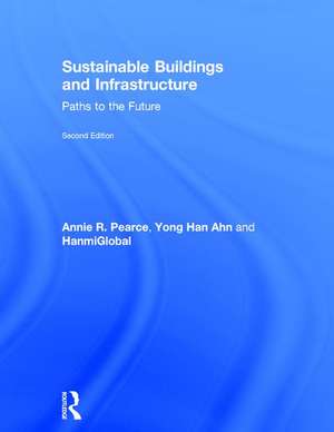 Sustainable Buildings and Infrastructure: Paths to the Future de Annie R. Pearce