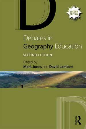 Debates in Geography Education de Mark Jones