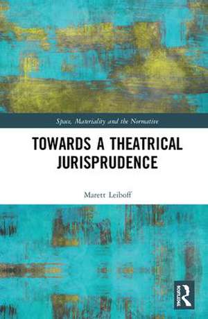 Towards a Theatrical Jurisprudence de Marett Leiboff