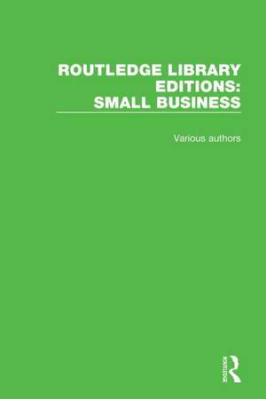 Routledge Library Editions: Small Business de Various Authors