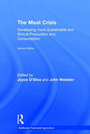 The Meat Crisis: Developing more Sustainable and Ethical Production and Consumption de Joyce D'Silva