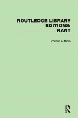 Routledge Library Editions: Kant de Various Authors