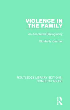 Violence in the Family: An annotated bibliography de Elizabeth Kemmer