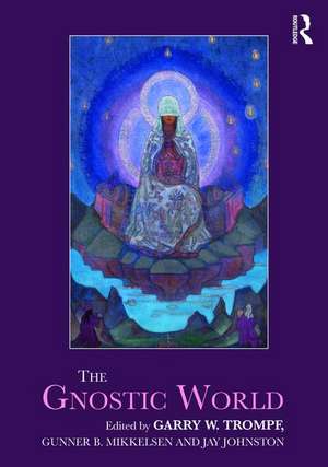 The Gnostic World de Garry W. Trompf