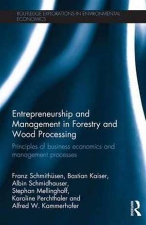 Entrepreneurship and Management in Forestry and Wood Processing: Principles of Business Economics and Management Processes de Franz Schmithüsen