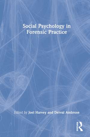 Social Psychology in Forensic Practice de Joel Harvey