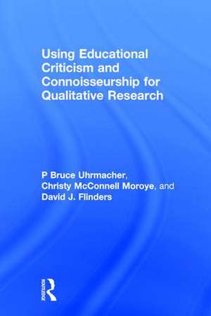 Using Educational Criticism and Connoisseurship for Qualitative Research de P Bruce Uhrmacher