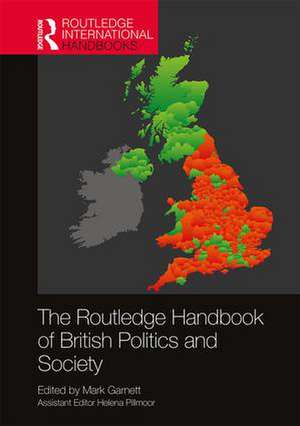 The Routledge Handbook of British Politics and Society de Mark Garnett