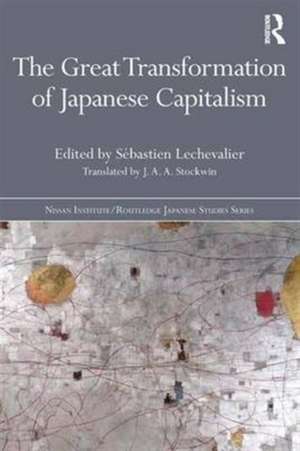 The Great Transformation of Japanese Capitalism de Sébastien Lechevalier