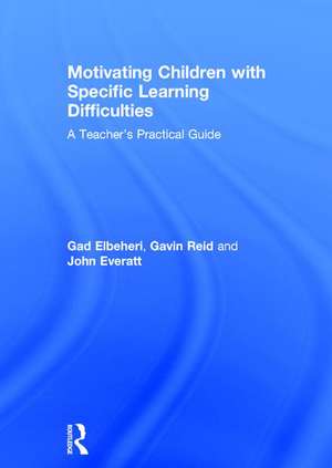 Motivating Children with Specific Learning Difficulties: A Teacher’s Practical Guide de Gad Elbeheri