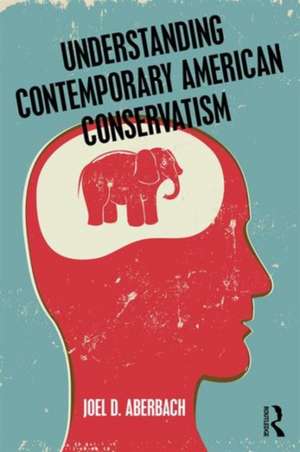 Understanding Contemporary American Conservatism de Joel Aberbach