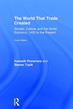 The World That Trade Created: Society, Culture, and the World Economy, 1400 to the Present de Kenneth Pomeranz