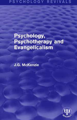 Psychology, Psychotherapy and Evangelicalism de J.G. McKenzie