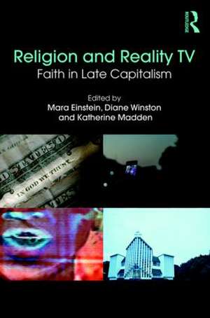 Religion and Reality TV: Faith in Late Capitalism de Mara Einstein