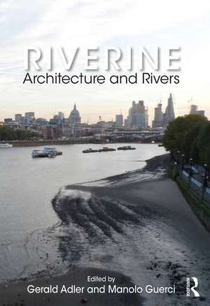 Riverine: Architecture and Rivers de Gerald Adler