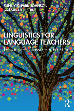 Linguistics for Language Teachers: Lessons for Classroom Practice de Sunny Park-Johnson