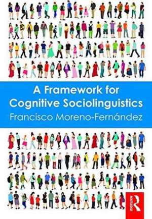 A Framework for Cognitive Sociolinguistics de Francisco Moreno-Fernandez