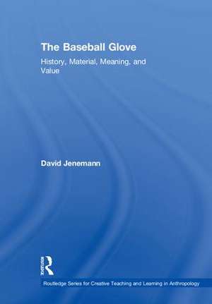 The Baseball Glove: History, Material, Meaning, and Value de David Jenemann
