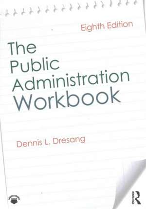 The Public Administration Workbook de Dennis Dresang