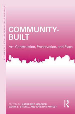 Community-Built: Art, Construction, Preservation, and Place de Katherine Melcher