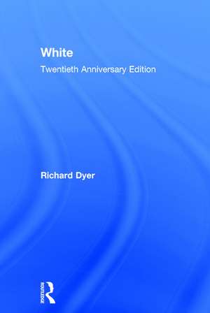 White: Twentieth Anniversary Edition de Richard Dyer