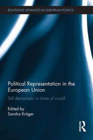 Political Representation in the European Union: Still democratic in times of crisis? de Sandra Kröger