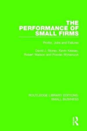 The Performance of Small Firms: Profits, Jobs and Failures de David J. Storey