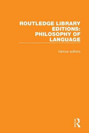 Routledge Library Editions: Philosophy of Language de Various Authors