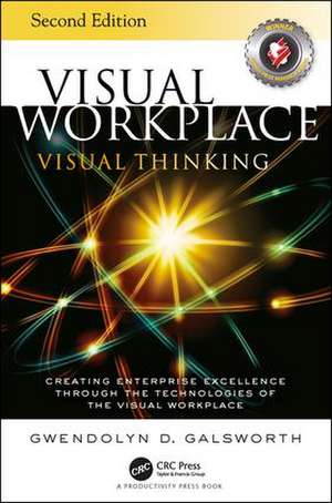 Visual Workplace Visual Thinking: Creating Enterprise Excellence Through the Technologies of the Visual Workplace, Second Edition de Gwendolyn D. Galsworth