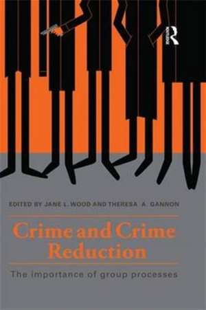 Crime and Crime Reduction: The importance of group processes de Jane L. Wood