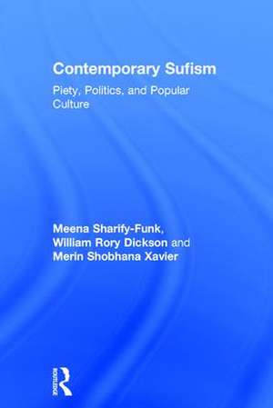 Contemporary Sufism: Piety, Politics, and Popular Culture de Meena Sharify-Funk