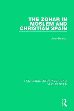 The Zohar in Moslem and Christian Spain de Ariel Bension