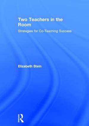 Two Teachers in the Room: Strategies for Co-Teaching Success de Elizabeth Stein