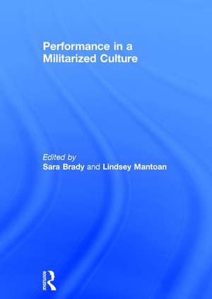 Performance in a Militarized Culture de Sara Brady