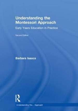 Understanding the Montessori Approach: Early Years Education in Practice de Barbara Isaacs