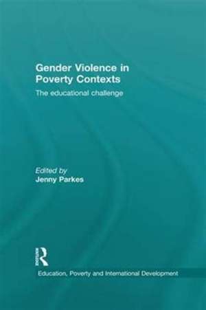 Gender Violence in Poverty Contexts: The educational challenge de Jenny Parkes