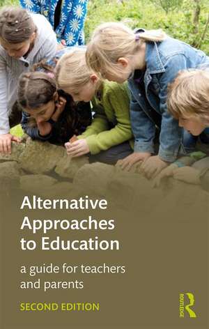 Alternative Approaches to Education: A Guide for Teachers and Parents de Fiona Carnie