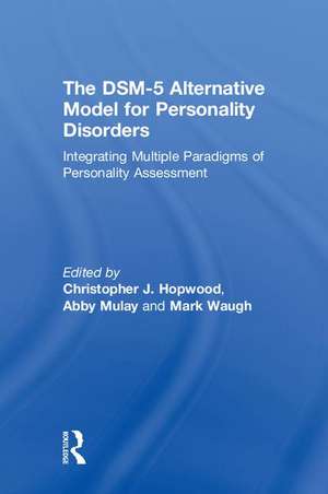 The DSM-5 Alternative Model for Personality Disorders: Integrating Multiple Paradigms of Personality Assessment de Christopher J. Hopwood