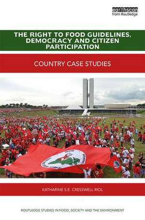 The Right to Food Guidelines, Democracy and Citizen Participation: Country case studies de Katharine S. E. Cresswell Riol