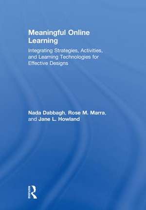 Meaningful Online Learning: Integrating Strategies, Activities, and Learning Technologies for Effective Designs de Nada Dabbagh