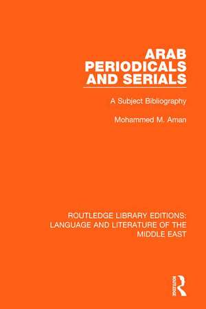 Arab Periodicals and Serials: A Subject Bibliography de Mohammad M. Aman