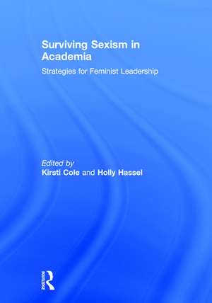 Surviving Sexism in Academia: Strategies for Feminist Leadership de Kirsti Cole