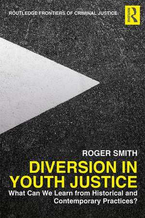 Diversion in Youth Justice: What Can We Learn from Historical and Contemporary Practices? de Roger Smith